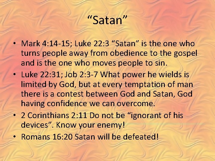 “Satan” • Mark 4: 14 -15; Luke 22: 3 “Satan” is the one who