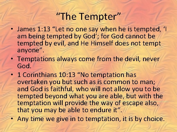 “The Tempter” • James 1: 13 “Let no one say when he is tempted,