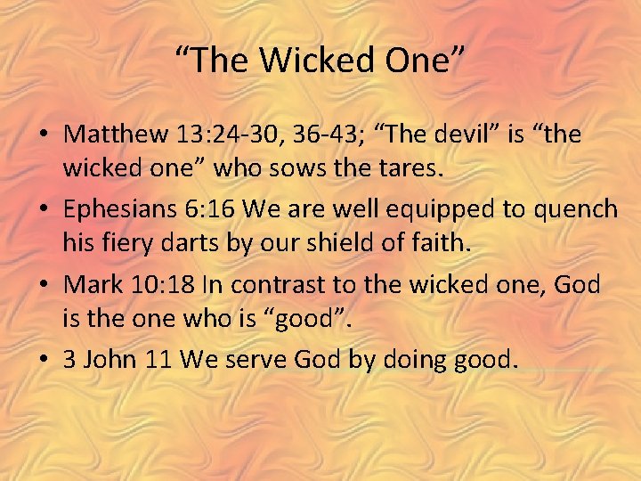 “The Wicked One” • Matthew 13: 24 -30, 36 -43; “The devil” is “the