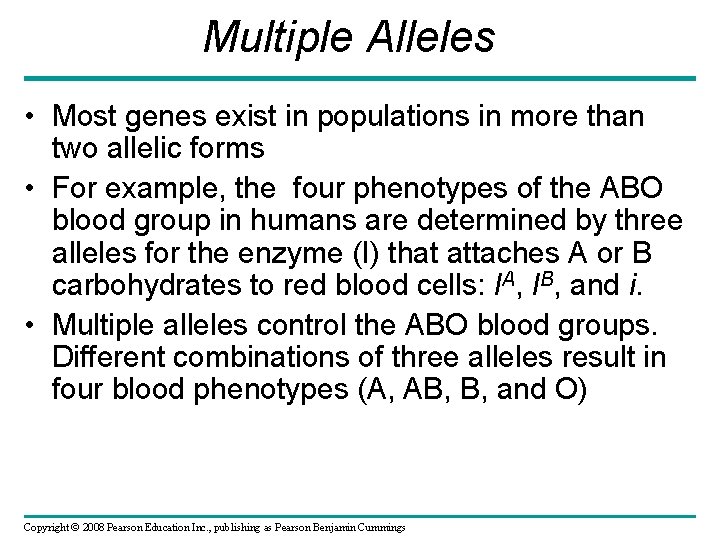 Multiple Alleles • Most genes exist in populations in more than two allelic forms