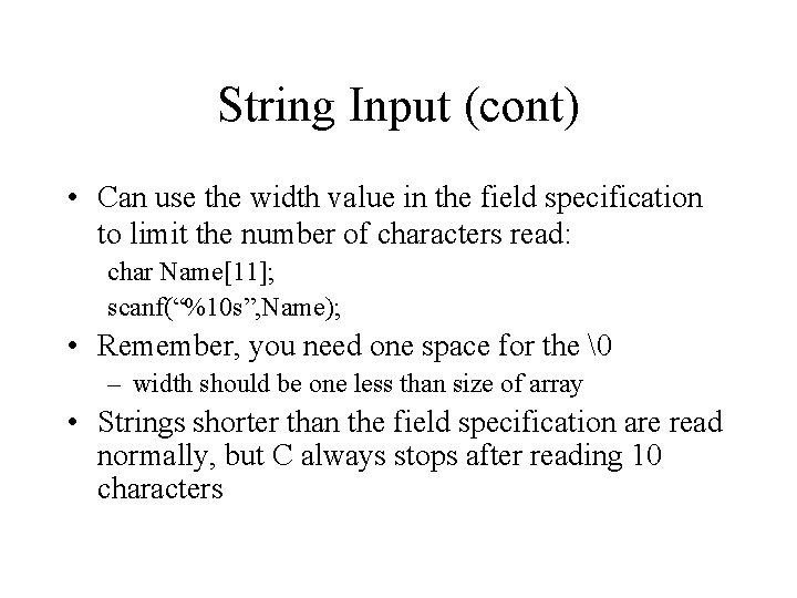 String Input (cont) • Can use the width value in the field specification to String Input (cont) • Can use the width value in the field specification to