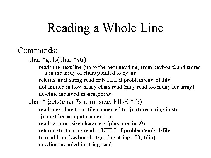Reading a Whole Line Commands: char *gets(char *str) reads the next line (up to Reading a Whole Line Commands: char *gets(char *str) reads the next line (up to