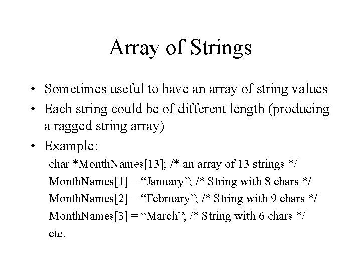 Array of Strings • Sometimes useful to have an array of string values • Array of Strings • Sometimes useful to have an array of string values •