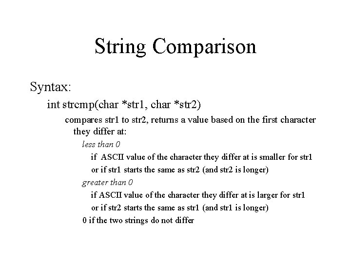 String Comparison Syntax: int strcmp(char *str 1, char *str 2) compares str 1 to String Comparison Syntax: int strcmp(char *str 1, char *str 2) compares str 1 to