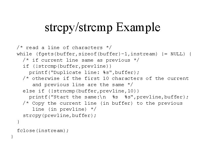 strcpy/strcmp Example /* read a line of characters */ while (fgets(buffer, sizeof(buffer)-1, instream) != strcpy/strcmp Example /* read a line of characters */ while (fgets(buffer, sizeof(buffer)-1, instream) !=