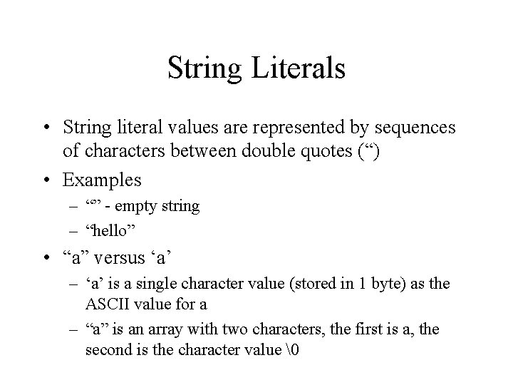 String Literals • String literal values are represented by sequences of characters between double String Literals • String literal values are represented by sequences of characters between double