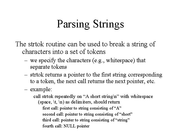 Parsing Strings The strtok routine can be used to break a string of characters Parsing Strings The strtok routine can be used to break a string of characters