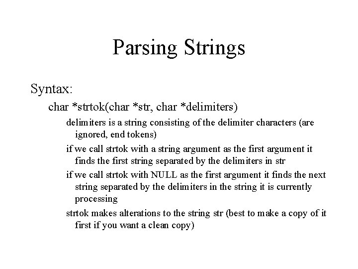 Parsing Strings Syntax: char *strtok(char *str, char *delimiters) delimiters is a string consisting of Parsing Strings Syntax: char *strtok(char *str, char *delimiters) delimiters is a string consisting of