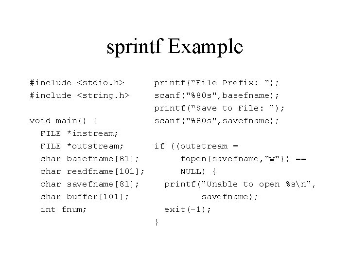 sprintf Example #include <stdio. h> #include <string. h> printf("File Prefix: "); scanf("%80 s", basefname); sprintf Example #include <stdio. h> #include <string. h> printf("File Prefix: "); scanf("%80 s", basefname);
