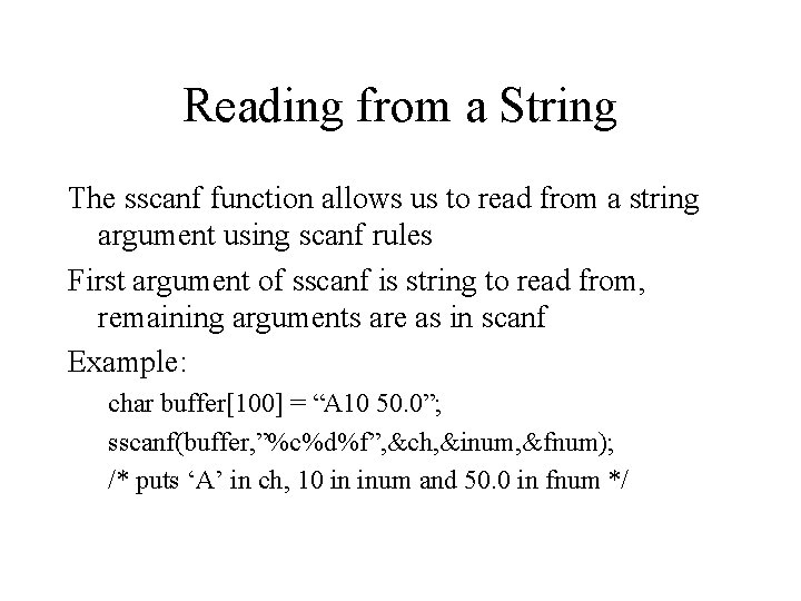 Reading from a String The sscanf function allows us to read from a string Reading from a String The sscanf function allows us to read from a string