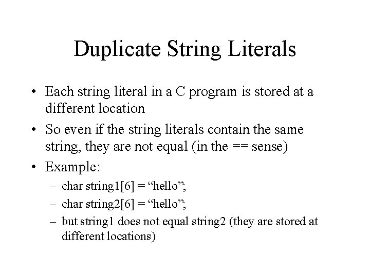 Duplicate String Literals • Each string literal in a C program is stored at Duplicate String Literals • Each string literal in a C program is stored at
