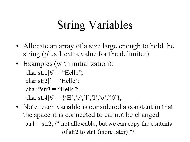 String Variables • Allocate an array of a size large enough to hold the String Variables • Allocate an array of a size large enough to hold the