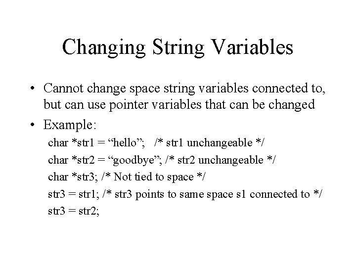 Changing String Variables • Cannot change space string variables connected to, but can use Changing String Variables • Cannot change space string variables connected to, but can use