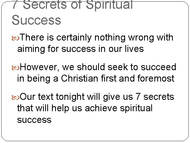 7 Secrets of Spiritual Success There is certainly nothing wrong with aiming for success