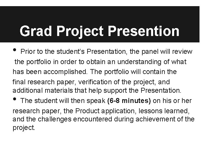 Grad Project Presention • Prior to the student’s Presentation, the panel will review the