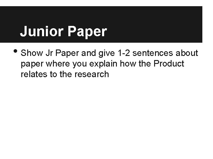Junior Paper • Show Jr Paper and give 1 -2 sentences about paper where