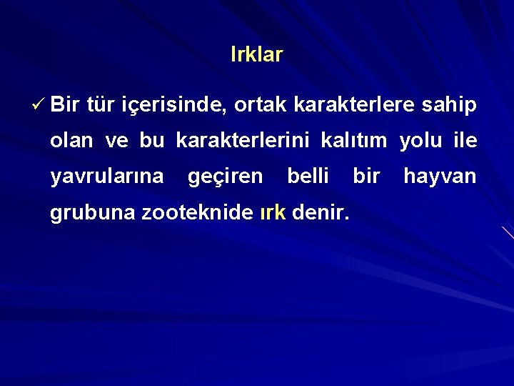 Irklar ü Bir tür içerisinde, ortak karakterlere sahip olan ve bu karakterlerini kalıtım yolu