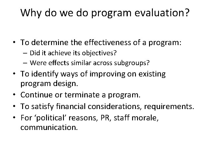 Why do we do program evaluation? • To determine the effectiveness of a program: