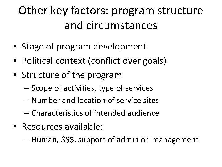 Other key factors: program structure and circumstances • Stage of program development • Political