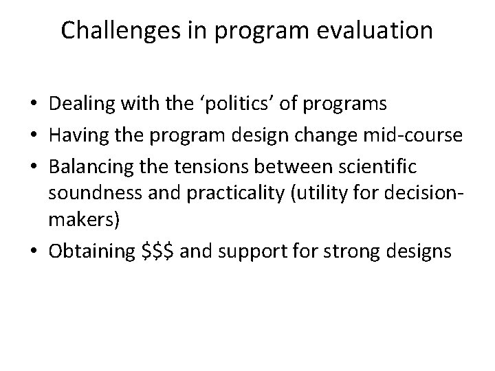 Challenges in program evaluation • Dealing with the ‘politics’ of programs • Having the