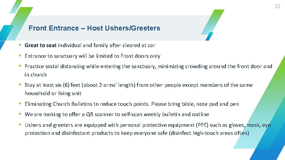 22 Front Entrance – Host Ushers/Greeters • Great to seat individual and family after