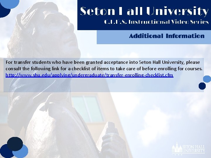 Seton Hall University C. E. H. S. Instructional Video Series Additional Information For transfer