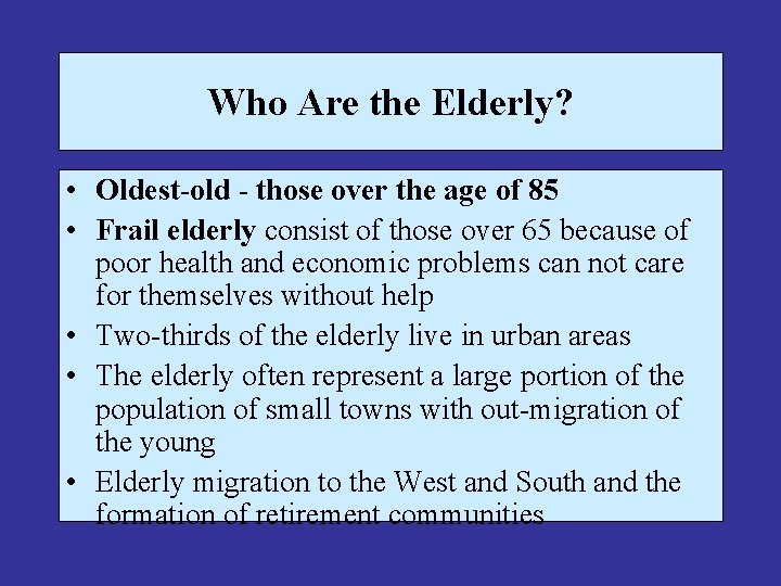 Who Are the Elderly? • Oldest-old - those over the age of 85 •