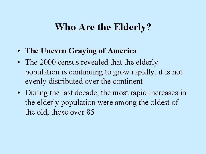 Who Are the Elderly? • The Uneven Graying of America • The 2000 census