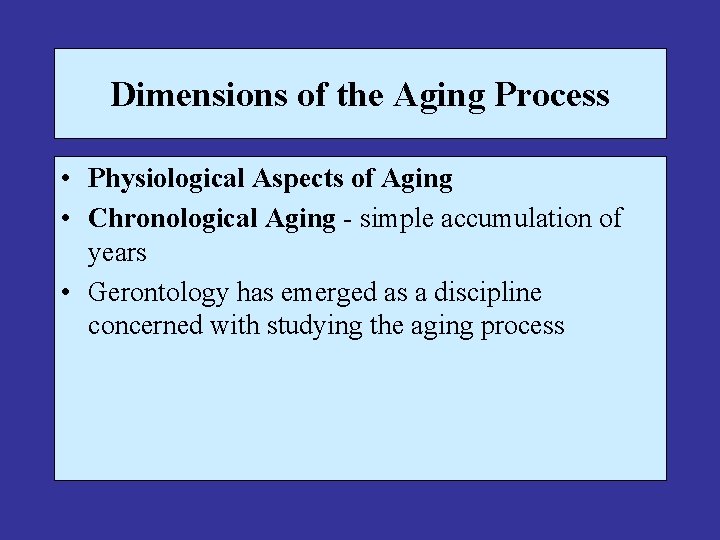 Dimensions of the Aging Process • Physiological Aspects of Aging • Chronological Aging -