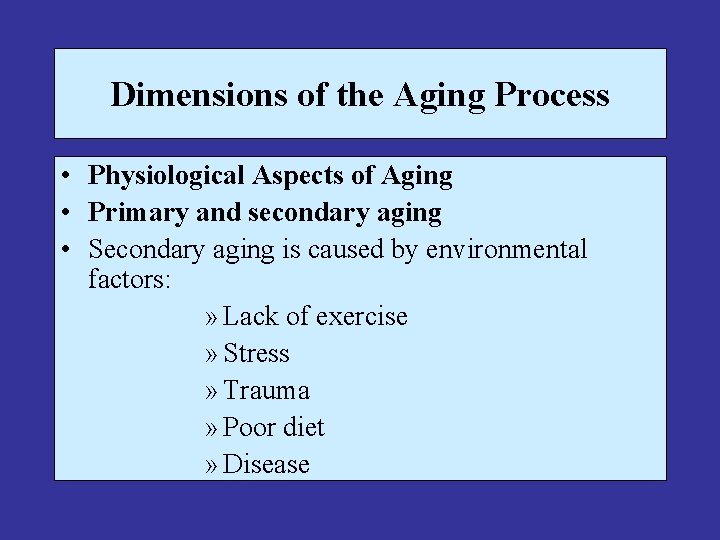 Dimensions of the Aging Process • Physiological Aspects of Aging • Primary and secondary