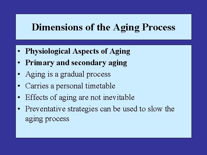Dimensions of the Aging Process • • • Physiological Aspects of Aging Primary and