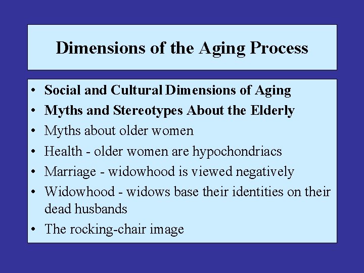Dimensions of the Aging Process • • • Social and Cultural Dimensions of Aging