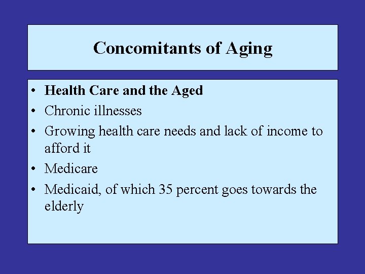 Concomitants of Aging • Health Care and the Aged • Chronic illnesses • Growing