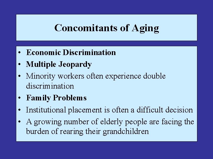 Concomitants of Aging • Economic Discrimination • Multiple Jeopardy • Minority workers often experience
