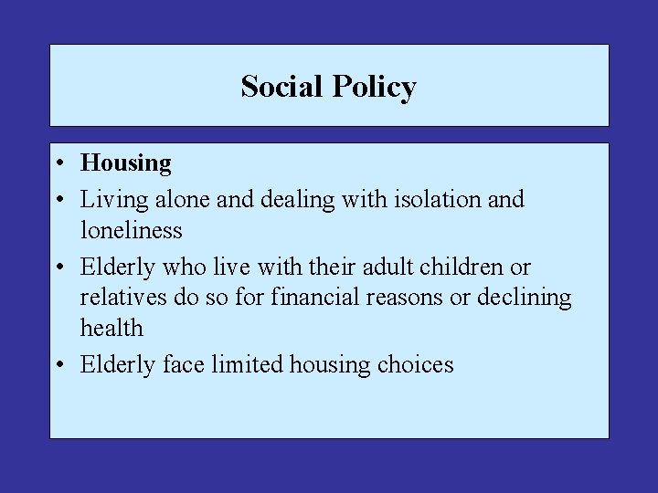 Social Policy • Housing • Living alone and dealing with isolation and loneliness •