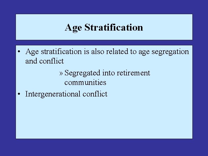 Age Stratification • Age stratification is also related to age segregation and conflict »