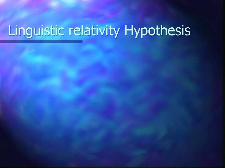 Linguistic relativity Hypothesis 