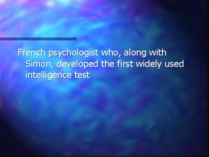 French psychologist who, along with Simon, developed the first widely used intelligence test 