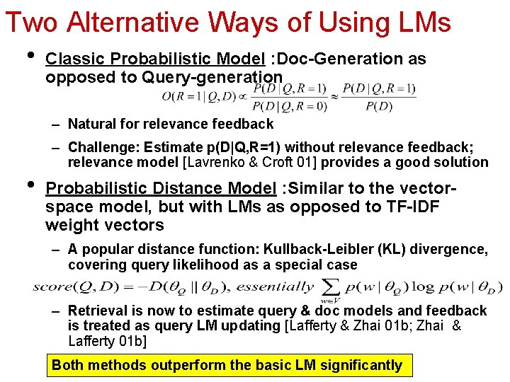 Two Alternative Ways of Using LMs • Classic Probabilistic Model : Doc-Generation as opposed