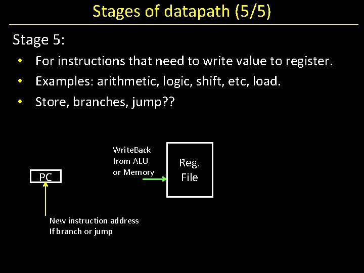 Stages of datapath (5/5) Stage 5: • For instructions that need to write value