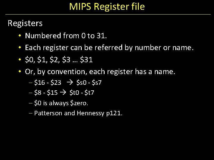 MIPS Register file Registers • • Numbered from 0 to 31. Each register can