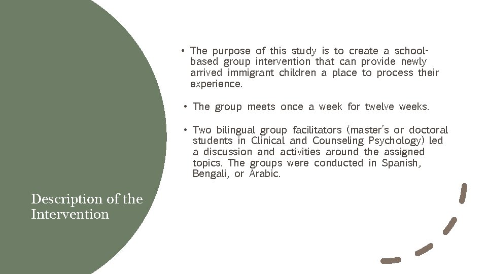  • The purpose of this study is to create a schoolbased group intervention