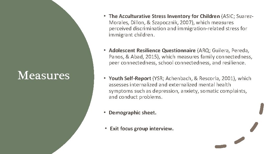  • The Acculturative Stress Inventory for Children (ASIC; Suarez. Morales, Dillon, & Szapocznik,