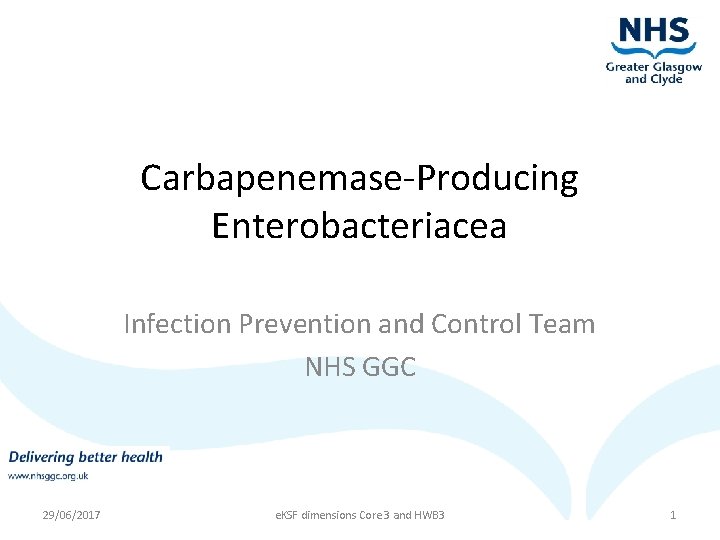 Carbapenemase-Producing Enterobacteriacea Infection Prevention and Control Team NHS GGC 29/06/2017 e. KSF dimensions Core