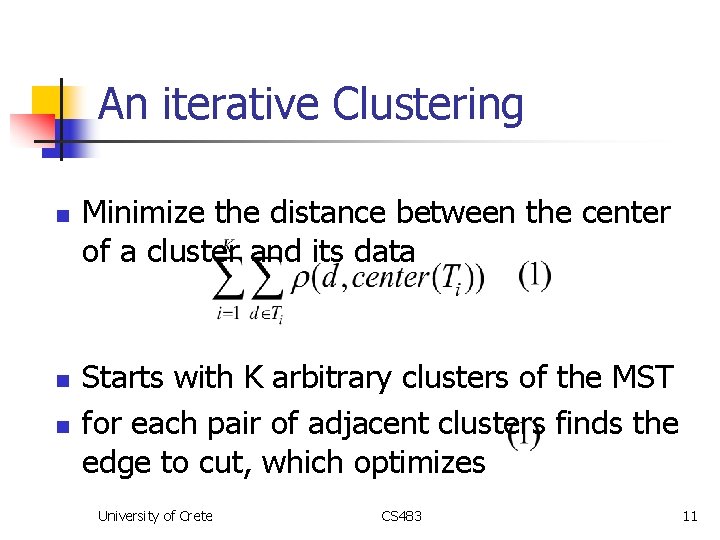An iterative Clustering n n n Minimize the distance between the center of a