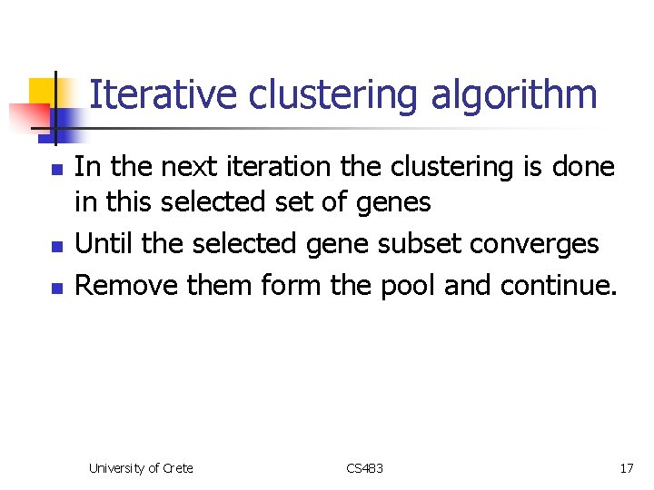Iterative clustering algorithm n n n In the next iteration the clustering is done