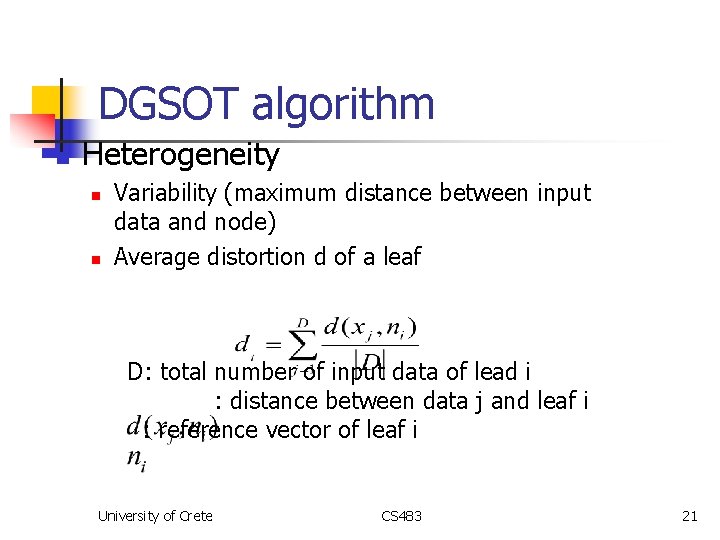 DGSOT algorithm n Heterogeneity n n Variability (maximum distance between input data and node)