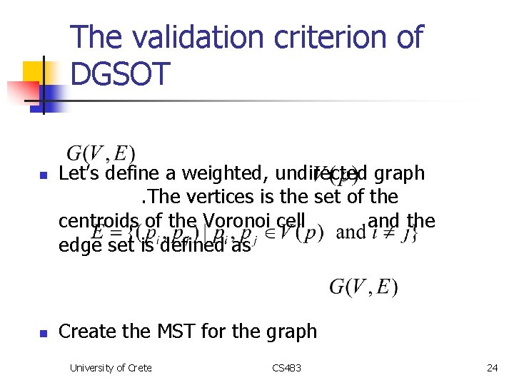 The validation criterion of DGSOT n n Let’s define a weighted, undirected graph. The