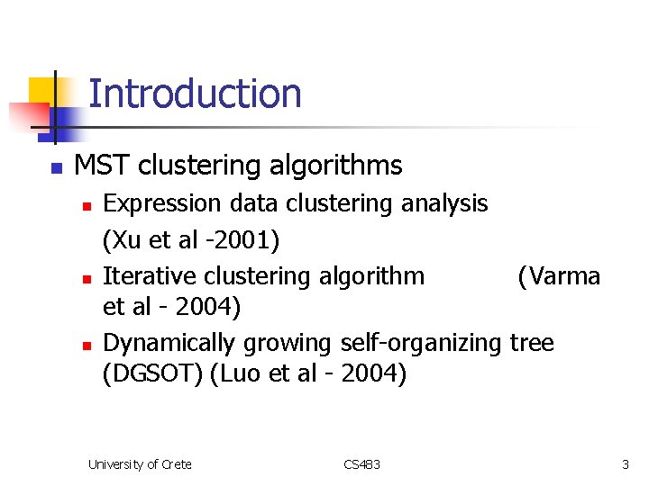 Introduction n MST clustering algorithms n n n Expression data clustering analysis (Xu et