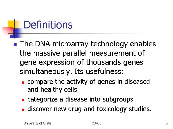 Definitions n The DNA microarray technology enables the massive parallel measurement of gene expression
